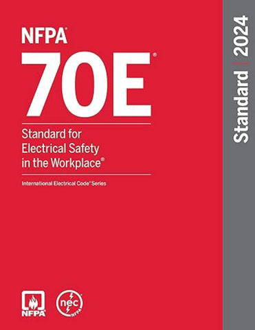 NFPA 70E, Standard for Electrical Safety in the Workplace, 2024 Edition