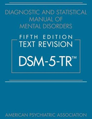 Diagnostic and Statistical Manual of Mental Disorders, Text Revision Dsm-5tr