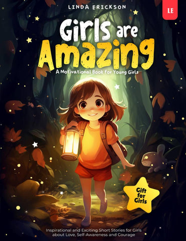 GIRLS ARE AMAZING: Inspirational and Exciting Short Stories for Girls about Love, Self-Awareness and Courage | A Motivational Book for Young Girls I Gift for Girls