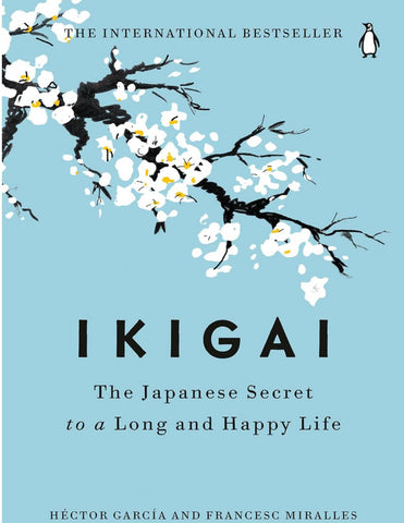 Ikigai: The Japanese Secret to a Long and Happy Life