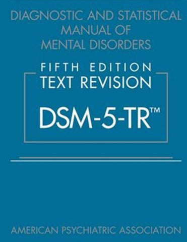 Diagnostic and Statistical Manual of Mental Disorders, Text Revision Dsm-5-tr