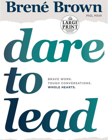 Dare to Lead: Brave Work. Tough Conversations. Whole Hearts